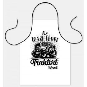   Vicces Kötény - Az igazi férfi traktort vezet - Vicces Ajándék