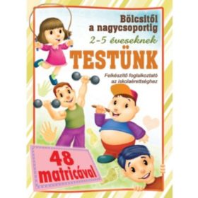   Testünk - Bölcsitől a nagycsoportig - Felkészítő foglalkoztató az iskolaérettséghez 2- 5 éveseknek 48 matricával