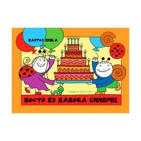 Bartos Erika: Bogyó és Babóca ünnepel