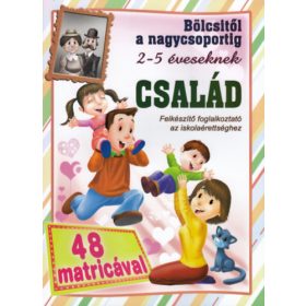   Bölcsitől a nagycsoportig 2-5 éveseknek: Család 48 db matricával - Felkészítő foglalkoztató az iskolaérettséghez