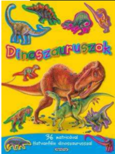 Dinoszauruszok - 36 matricával - Hatvanféle dinoszaurusszal