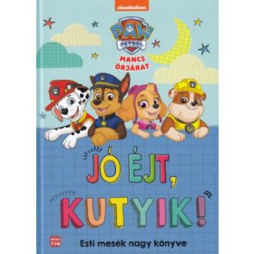   Mancs Őrjárat - Jó éjt, kutyik! - Esti mesék nagy könyve