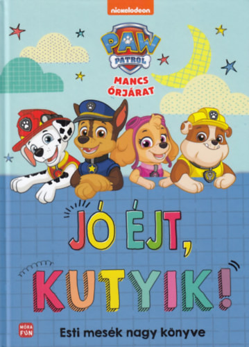 Mancs Őrjárat - Jó éjt, kutyik! - Esti mesék nagy könyve
